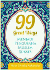 Image of 99 GREAT WAYS : MENJADI PENGUSAHA MUSLIM SUKSES