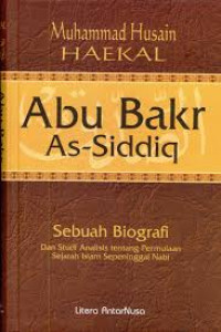 Image of ABU BAKAR AS-SIDDIQ : SEBUAH BIOGRAFI DAN STUDI ANALISIS TENTANG PERMULAAN SEJARAH ISLAM SEPENINGGALAN NABI