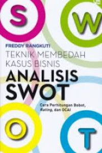 Image of TEKNIK MEMBEDAH KASUS BISNIS : ANALISIS SWOT : CARA PERHITUNGAN BOBOT RATING DAN OCAI
