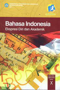 Image of BAHASA INDONESIA : EKSPRESI DIRI DAN AKADEMIK SMA/MA/SMK/MAK KELAS X