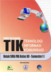 Image of Buku Pelajaran
Teknologi Informasi
dan Komunikasi
Kelas XII Semester II
untuk Sekolah Menengah Atas dan Madrasah Aliyah