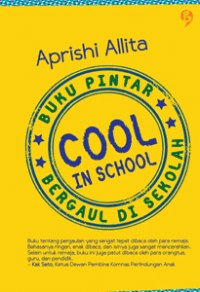 Image of COOL IN SCHOOL : BUKU PINTAR BERGAUL DI SEKOLAH