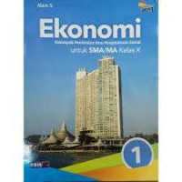 Image of K 2013 - EKONOMI 1 UNTUK SMA/MA KELAS X : KELOMPOK PEMINATAN ILMU PENGETAHUAN SOSIAL