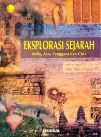 Image of EKSPLORASI SEJARAH ; INDIA ASIA TENGGARA DAN CINA
