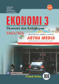 Image of Ekonomi 3 : Ekonomi dan Kehidupan SMA/MA Untuk Kelas XII