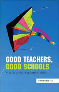 Image of GOOD TEACHERS,
GOOD SCHOOLS
HOW TO CREATE A
SUCCESSFUL SCHOOL