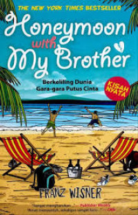 Image of HONEYMOON WITH MY BROTHER : BERPETUALANG KELILING DUNIA GARA-GARA PUTUS CINTA