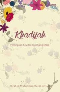 Image of KHADIJAH : PEREMPUAN TELADAN SEPANJANG MASA