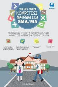 Image of SUKSES JUARA KOMPETISI MATEMATIKA SMA/MA : PANDUAN DAN SOLUSI TEPAT MENJADI JUARA KOMPETISI MATEMATIKA TINGKAT SMA/MA