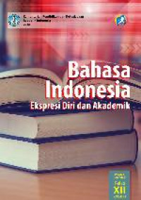 Image of Bahasa Indonesia Ekspresi Diri dan Akademik Untuk SMA/SMK/MA Kelas XII Semester 1