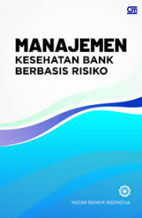 Image of MANAJEMEN  KESEHATAN BANK BERBASIS  RISIKO