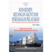 Image of MANAJEMEN KEUANGAN AKUTANSI PERUSAHAAN PELAYARAN : SUATU PENDEKATAN PRAKTIS DALAM BIDANG USAHA PELAYARAN