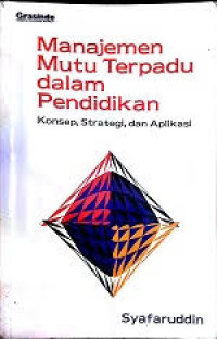 Image of MANAJEMEN MUTU TERPADU DALAM PENDIDIKAN : KONSEP, STRATEGI, DAN APLIKASI