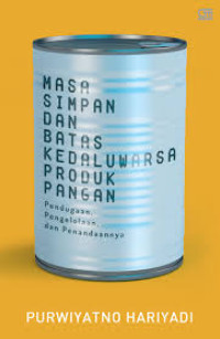 Image of MASA SIMPAN DAN BATAS KEDALUWARSA PRODUK PANGAN  : PENDUGAAN PENGLOLAAN DAN PENDANDAANYA