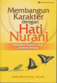 Image of MEMBANGUN KARAKTER DENGAN HATI NURANI : PENDIDIKAN KARAKTER UNTUK GENERASI BANGSA