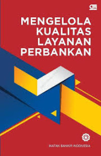 Image of MENGELOLA KUALITAS LAYANAN PERBANKAN