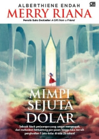 Image of Mimpi Sejuta Dolar : Sebuah kisah perjuangan yang sangat menggugah,
dari mahasiswi berkantong pas-pasan hingga bisa meraih
penghasilan 1 juta dolar di usia 26 tahun! (Alberthiene Endah)