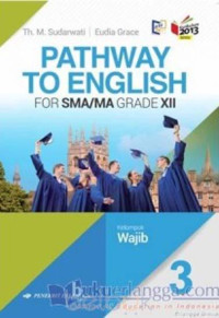 Image of K 2013 - Pathway to English 3 for SMA/MA Grade XII Kelompom Wajib