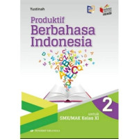 Image of PRODUKTIF BERBAHASA INDONESIA JILID 2 UNTUK SMK/MAK KELAS XI