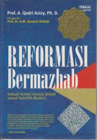 Image of REFORMASI BERMAZHAB : SEBUAH IKHTIAR MENUJU IJTIHAD SAINTIFIK-MODERN