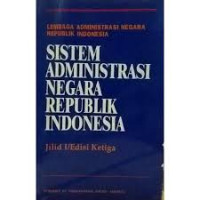 Image of Sistem administrasi negara Republik Indonesia jilid 1