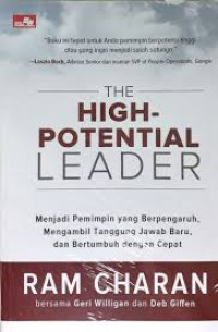 Image of THE HIGH POTENTIAL LEADER : MENJADI PEMIMPIN YANG BERPENGARUH MENGAMBIL TANGGUNG JAWAB BARU DAN BERTUMBUH DENGAN CEPAT