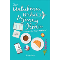 Image of Untukmu Wahai Pejuang Ilmu: Inspirasi dari Negeri Romantis