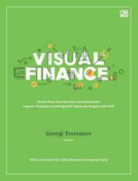 Image of VISUAL FINANCE : MODEL VISUAL SATU HALAMAN UNTUK MEMEHAMI LAPORAN KEUANGAN DAN MENGAMBIL KEPUTUSAN DENGAN LEBIH BAIK