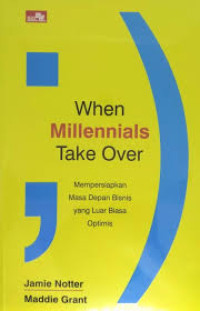 Image of WHEN MILLENNIALS TAKE OVER : MEMPERSIAPKAN MASA DEPAN BISNIS YANG LUAR BIASA OPTIMIS