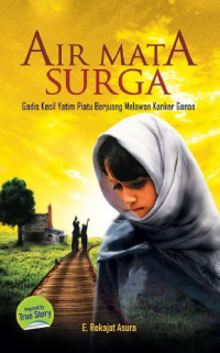 Image of Air Mata Surga: Gadis Kecil Yatim Piatu Berjuang Melawan Kanker Ganas
