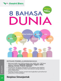 Image of 8 Bahasa dunia : 1. Indonesia, 2. Inggeris, 3. Perancis, 4. Sepanyol, 5. Italia, 6. Jerman, 7. Belanda, 8. Jepang : meliputi tata bahasa, percakapan, kata sehari-hari