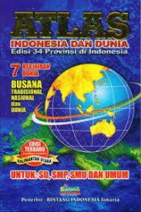 Image of ATLAS INDONESIA DAN DUNIA, EDISI 34 PROPINSI INDONESIA UNTUK SD, SMP, SMU DAN UMUM