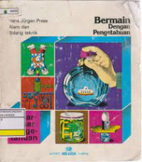Image of Bermain dengan pengetahuan : dengan 200 percobaan mengenai alam dan teknik dilaksanakan sambil bermain (alam dan bidang teknik)