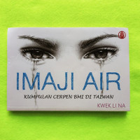 Image of Imaji Air: Kumpulan Cerpen BMI di Taiwan