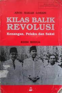 Image of KILAS BALIK REVOLUSI : KENANGAN, PELAKU DAN SAKSI