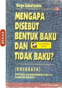 Image of Mengapa disebut bentuk baku dan tidak baku? 1 (kosakata) : untuk anda yang ingin berbahasa Indonesia dengan baik dan benar