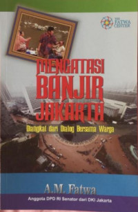 Image of Mengatasi banjir Jakarta: diangkat dari dialog bersama warga