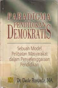 Image of PARADIGMA PENDIDIKAN DEMOKRATIS : SEBUAH MODEL PELIBATAN MASYARAKAT DALAM PENYELENGGARAAN PENDIDIKAN