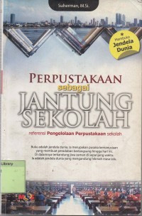 Image of PERPUSTAKAAN : SEBAGAI JANTUNG  SEKOLAH