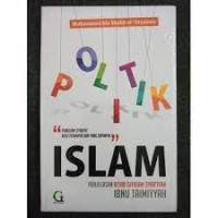 Image of POLITIK ISLAM : PANDUAN SYARIAT BAGI PEMIMPIN DAN YANG DIPIMPIN : penjelasan kitab siyasah syariyah ibnu taimiyyah