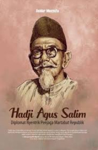 Image of HADJI AGUS SALIM : diplomat nyentrik penjaga martabat republik
