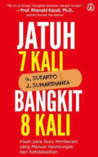Image of jatuh 7 kali bangkit 8 kali : KISAH PARA GURU PEMBERANI YANG MENUAI KEUNTUNGAN DARI KETIDAKADILAN