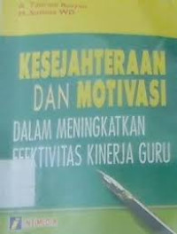 Image of KESEJAHTERAAN DAN MOTIVASI DALAM MENINGKATKAN EFEKTIVITAS KINERJA GURU