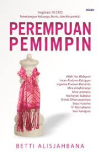 Image of PEREMPUAN PEMIMPIN : INSPIRASI 10 CEO MAMBANGUN KELUARGA, BISNIS, DAN MASYARAKAT