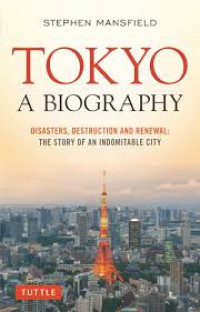 Image of TOKYO

Tokyo : A Biography : Disasters, Destruction and Renewal : The Story of an Indomitable City